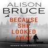 Because She Looked Away by Alison Bruce Paperback Book 9781472123916