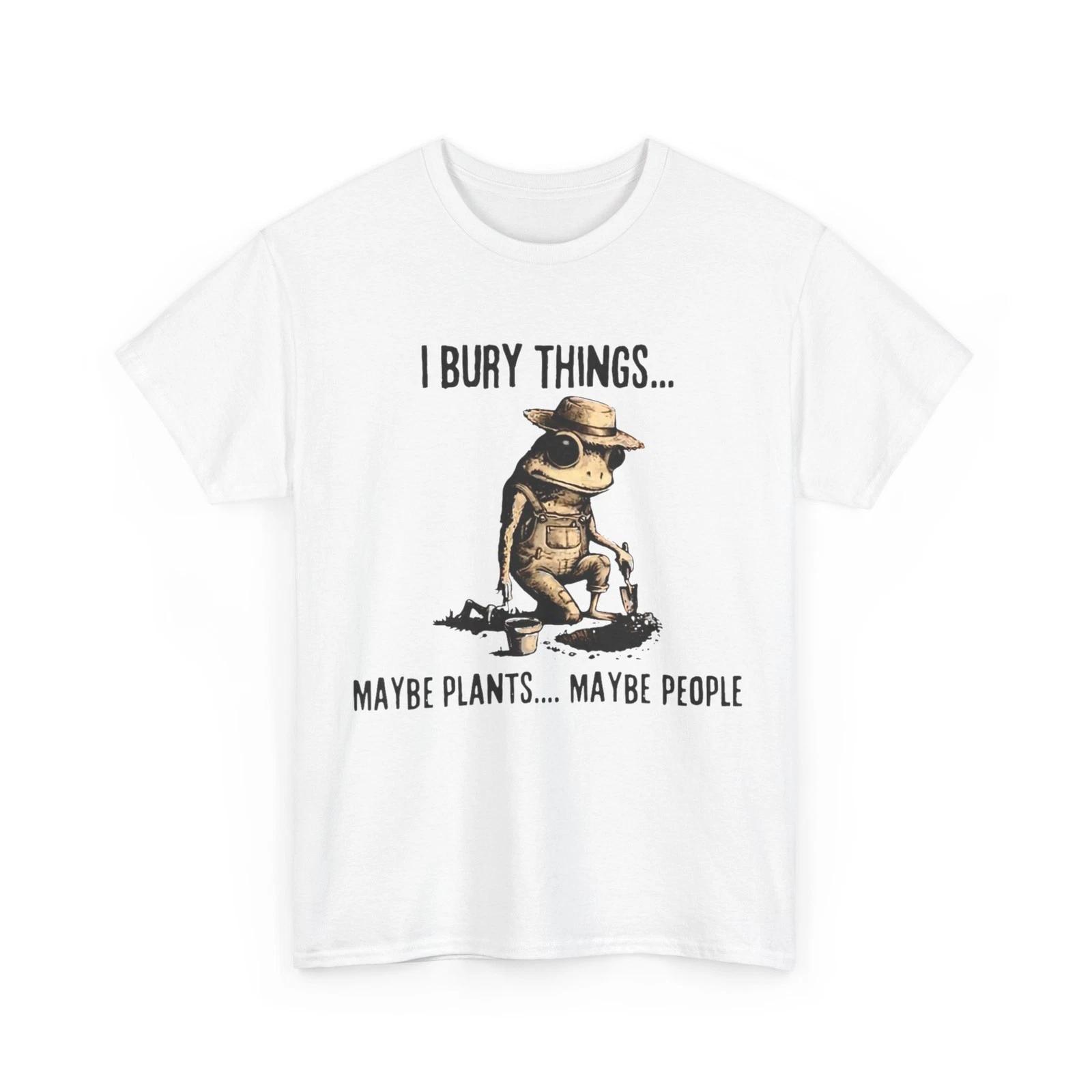 I Bury Things Maybe Plants Maybe People T-Shirt M