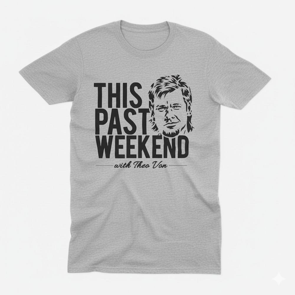 This Past Weekend with Theo Von podcast t-shirt Unisex T-Shirt S