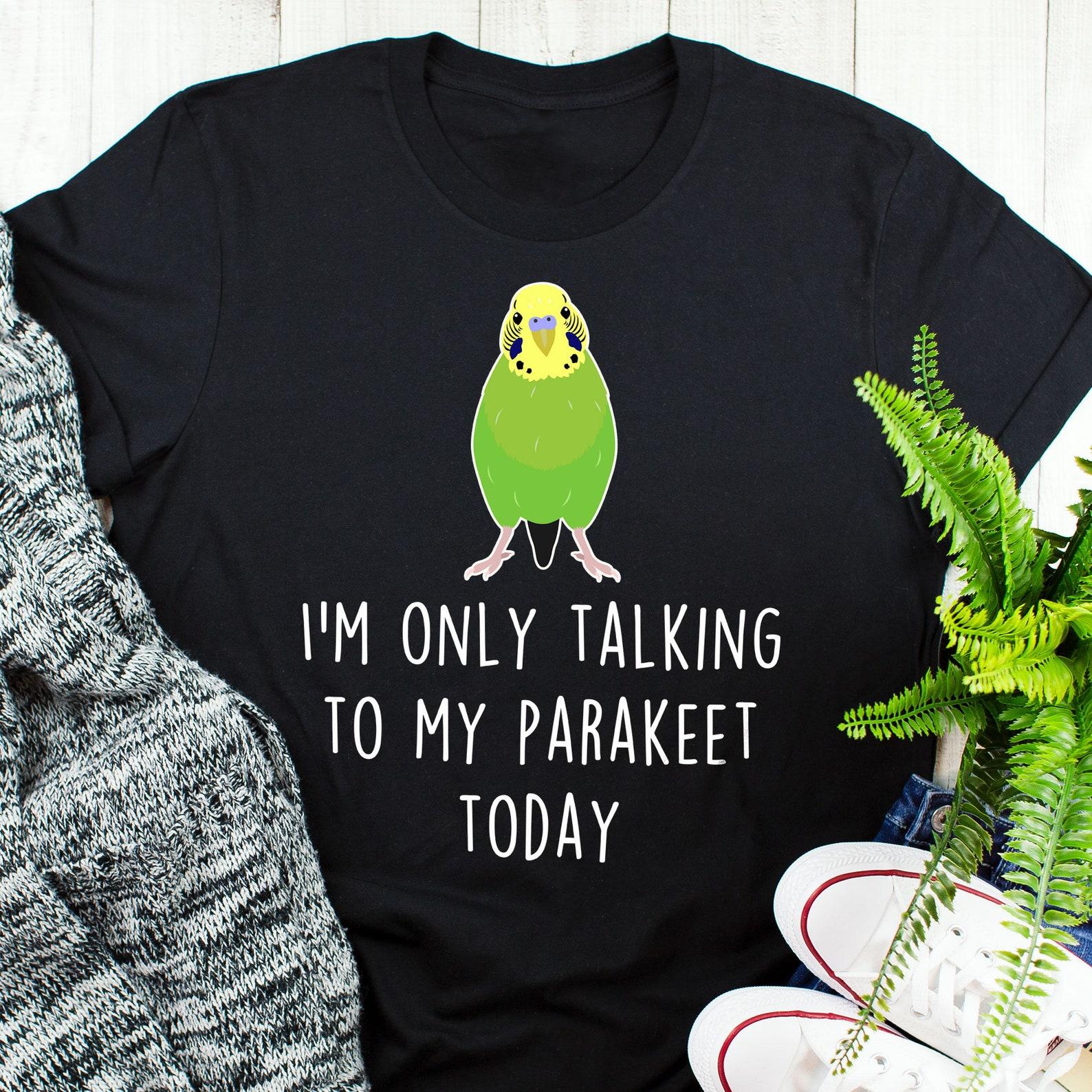 Parakeet Shirt, , , Funny Budgie Lover Gift, Cute Bird T-shirt, Budgerigar Tshirt, Pet Parrot Tee, Top, Green Budgie, Bird Meme 150