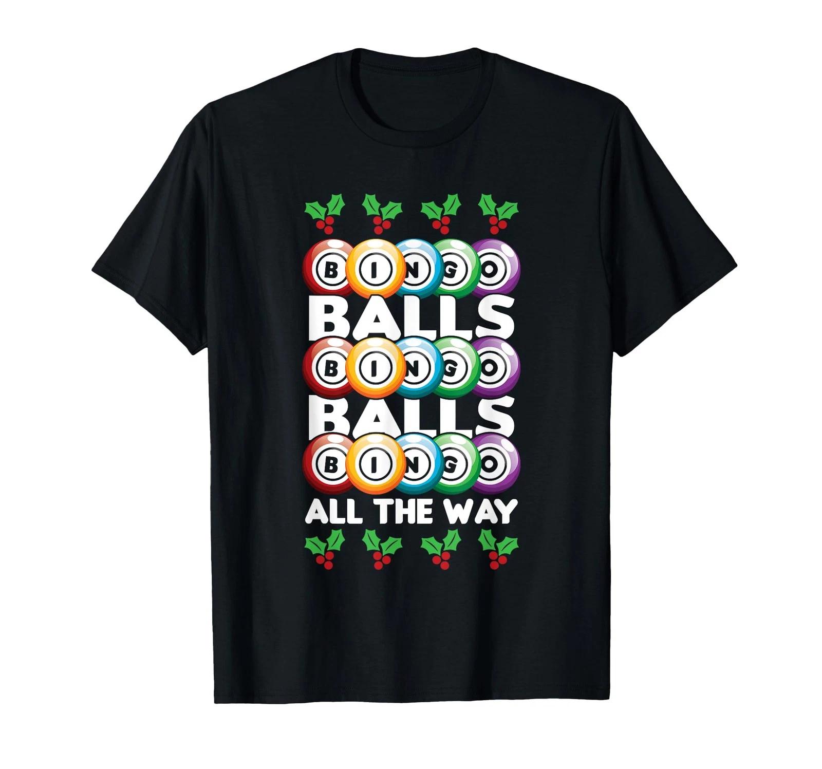 Bingo Ball All The Way Player Game Gamer Gambling T-Shirt_ 2XL