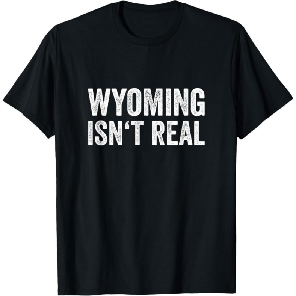 

Funny Wyoming Shirt - Wyoming Isn t Real Fun WY T-Shirt XXXXXL чорний