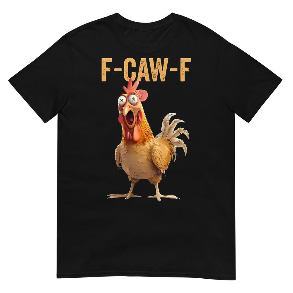 

F-Caw-F Funny Chicken Humor Quote Rooster Meme T-Shirt M