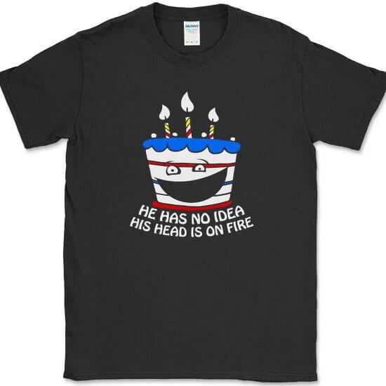 He Has No Idea His Head Is On Fire T-Shirt Funny Birthday Holiday Gift Tee