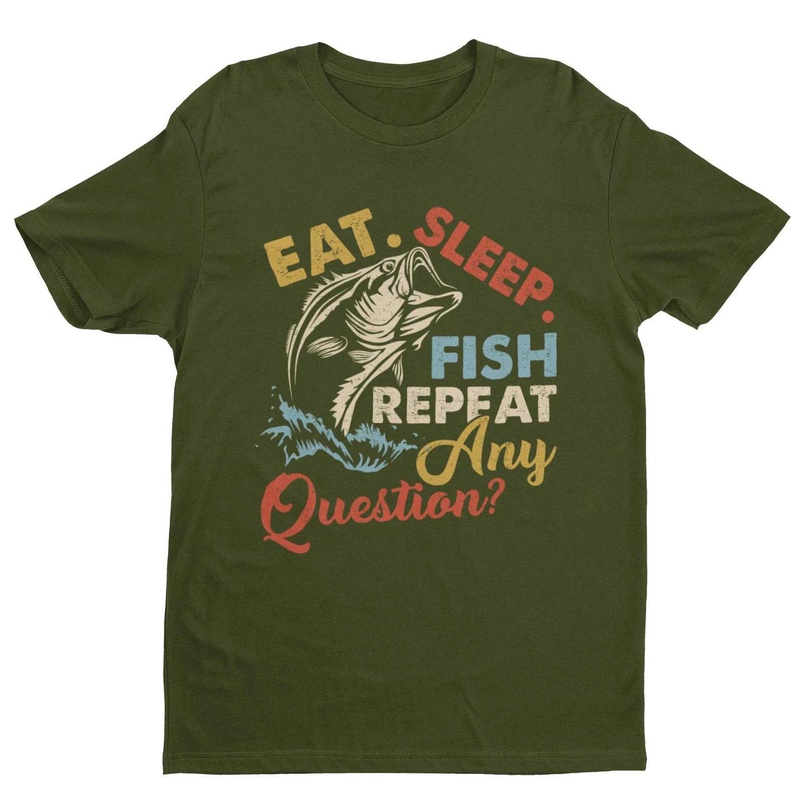 Funny Fishing T Shirt Eat Sleep Fish Repeat Any Questions Fisherman Gift Dad 3XL