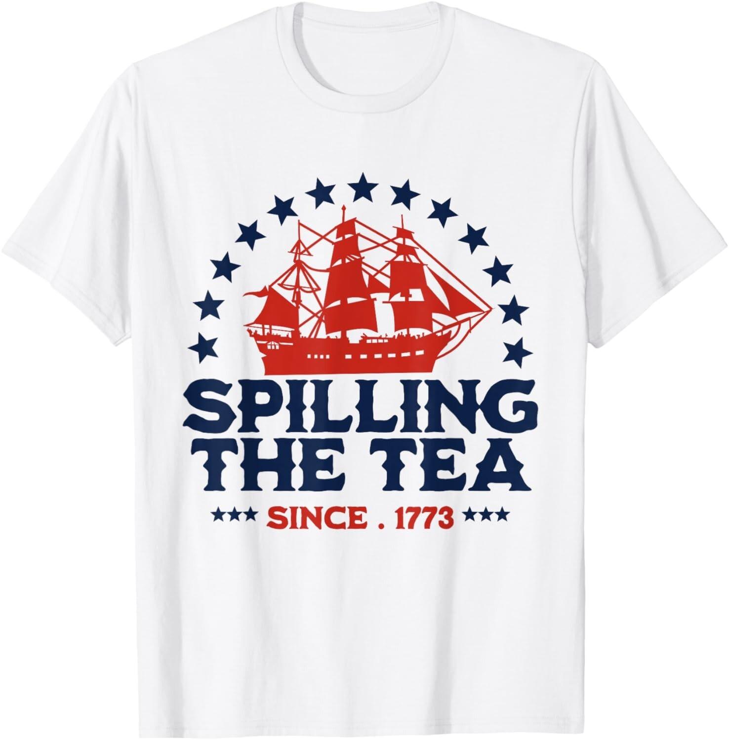 Funny 4th Of July Spilling The Tea Since 1773 Fourth of July T-Shirt Mens Womens Tees Top 4XL
