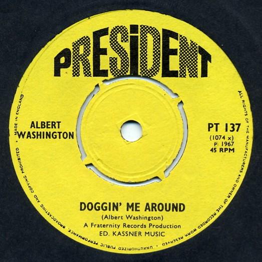

7inch Record ALBERT WASHINGTON Doggin Me Around PT137 President Recor 1967 UK SoulFunk Used