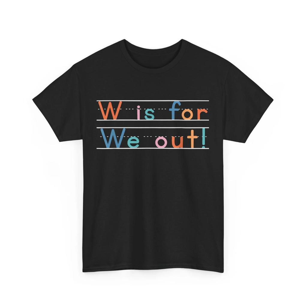 Last Day of School T-Shirt, Summer Break W Is for We Out Teacher Cute Shirt