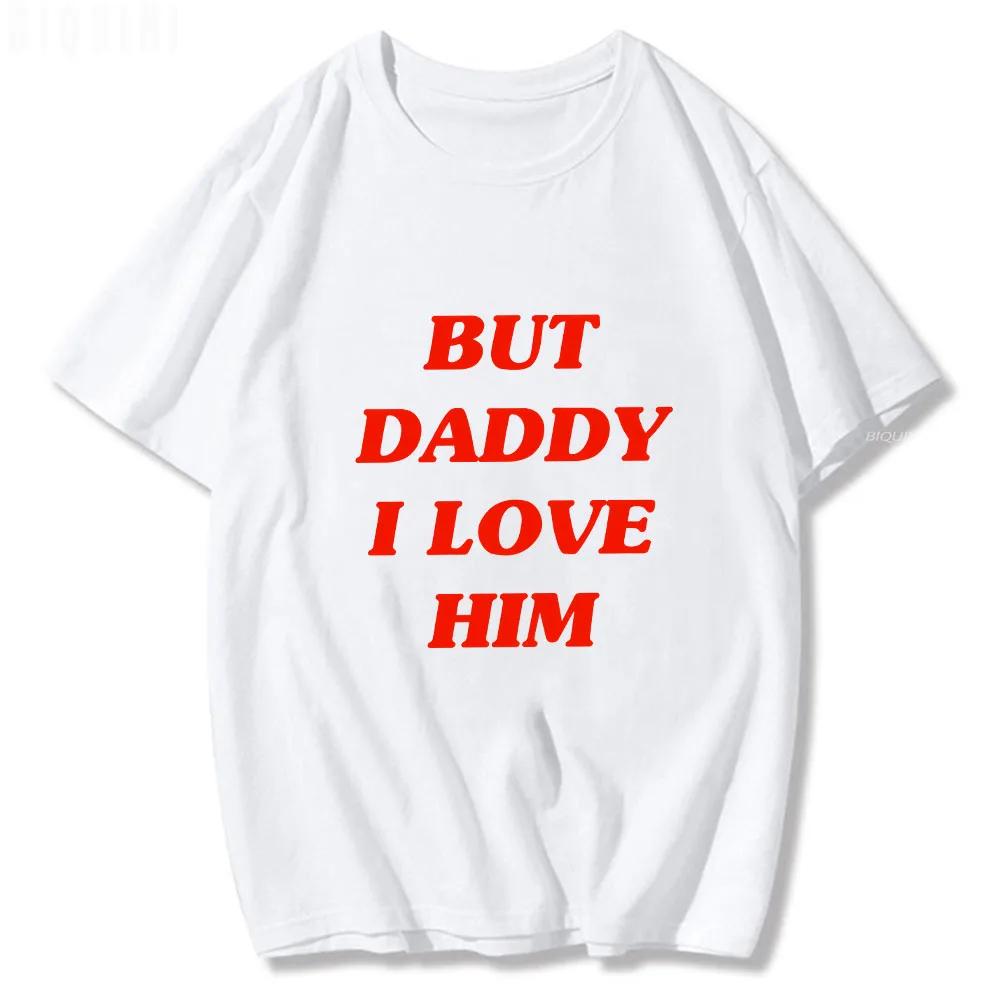 But Dad, I Love Him. Classic Anime Letter Print T-shirt. Women's Harajuku Fun Pattern Summer T-shirt