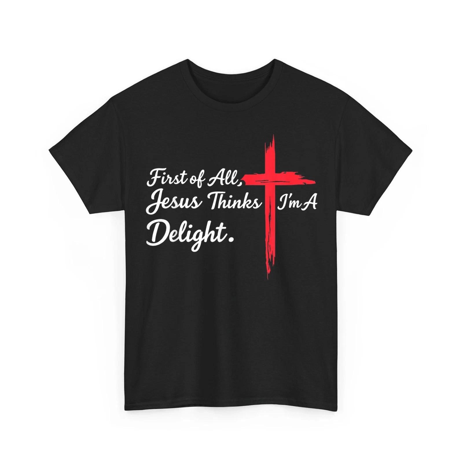 First of All Jesus Thinks I m A Delight Humor Christian Retro Funny T-Shirt M