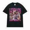Lesbians Eat What?! Funny Offensive Silly Meme T Shirts Unisex Vintage Trend Oversized T-shirt Men Casual Comfort Cotton T Shirt