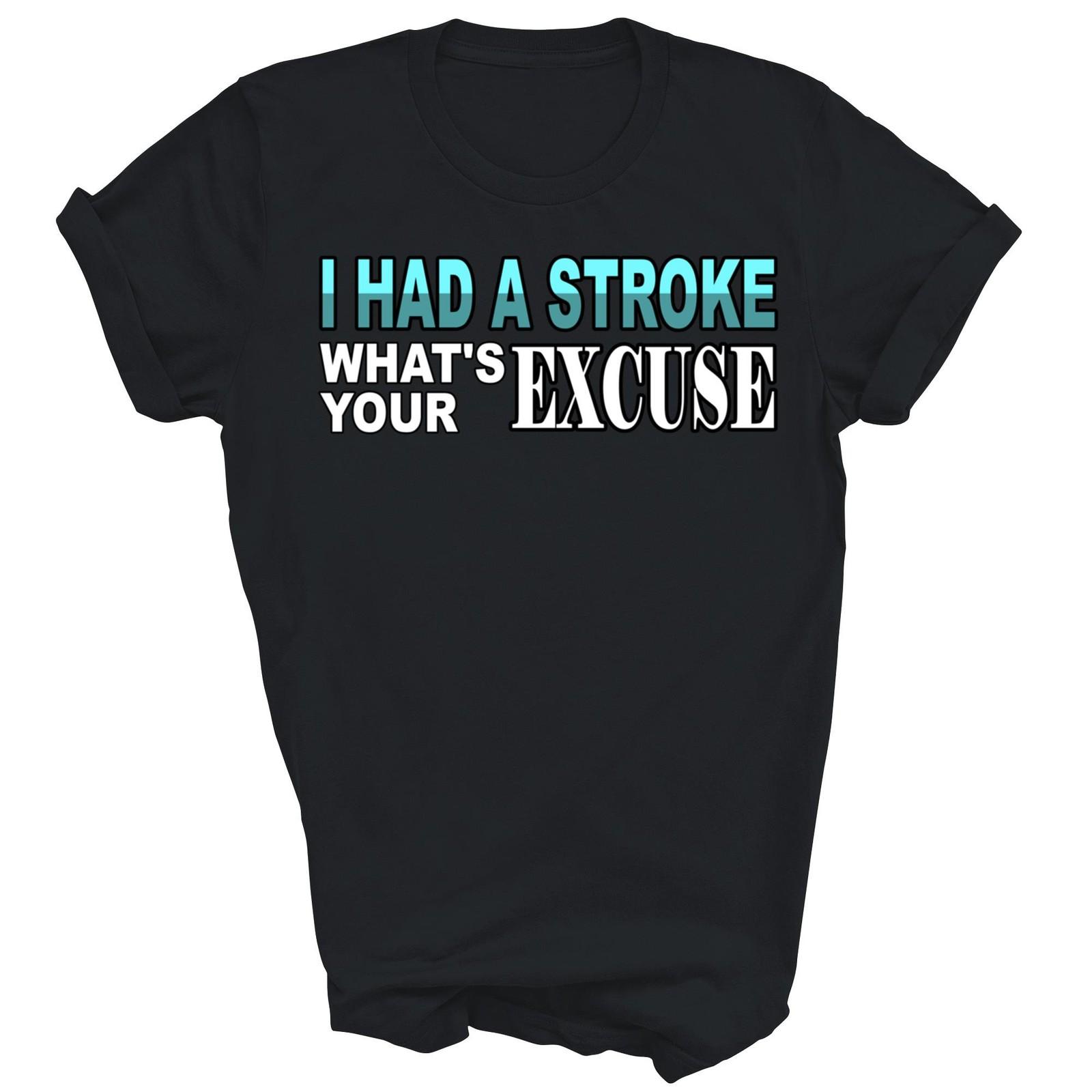 Stroke Survivor I Had Stroke What s Your Excuse Shirt Gift Unisex T-Shirt XXL