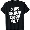 Mom Group Dropout Retro Mama Sarcastic Trendy T-Shirt