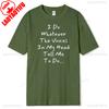 I Do Whatever The Voices in My Head Tell Me To Do TShirt Funny Sarcastic Humor Graphic Tee for Unisex Women Unisex Breathable Tops