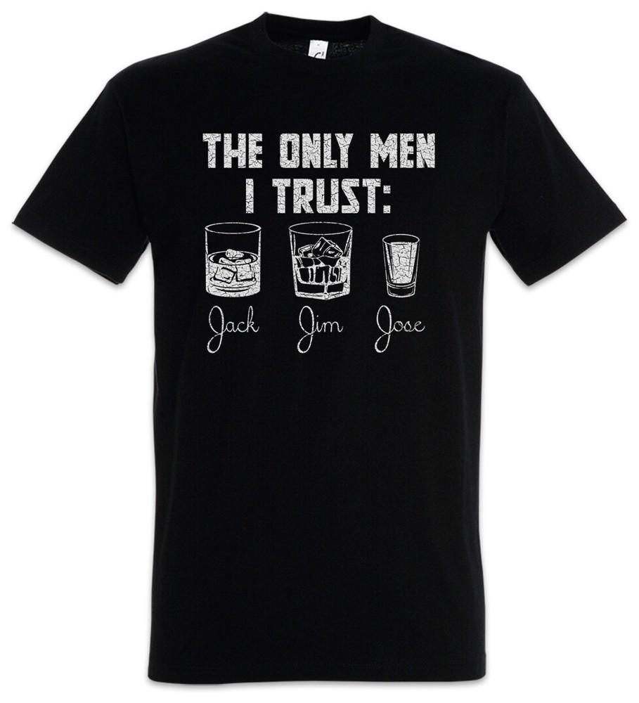 The Only Men I Trust T-Shirt Fun Alcohol Beer Get Drunk Party Jim Jack Gin