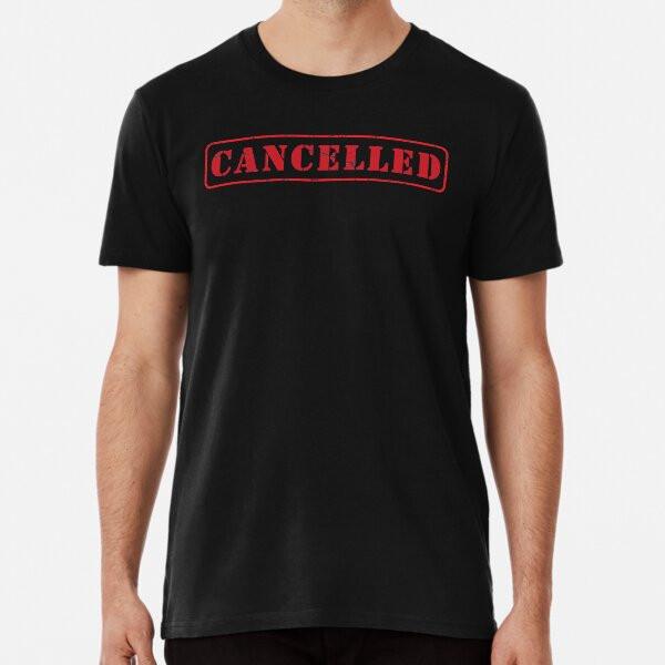 Cancelled  S To 5XL Made In the AU/USA T-Shirt