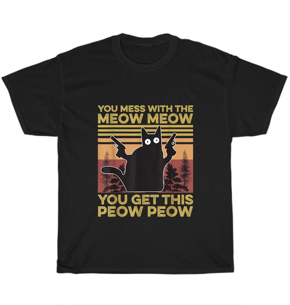 

Vintage You Mess With The Meow Meow You Get This Peow Peow Cat Kitten T-Shirt L