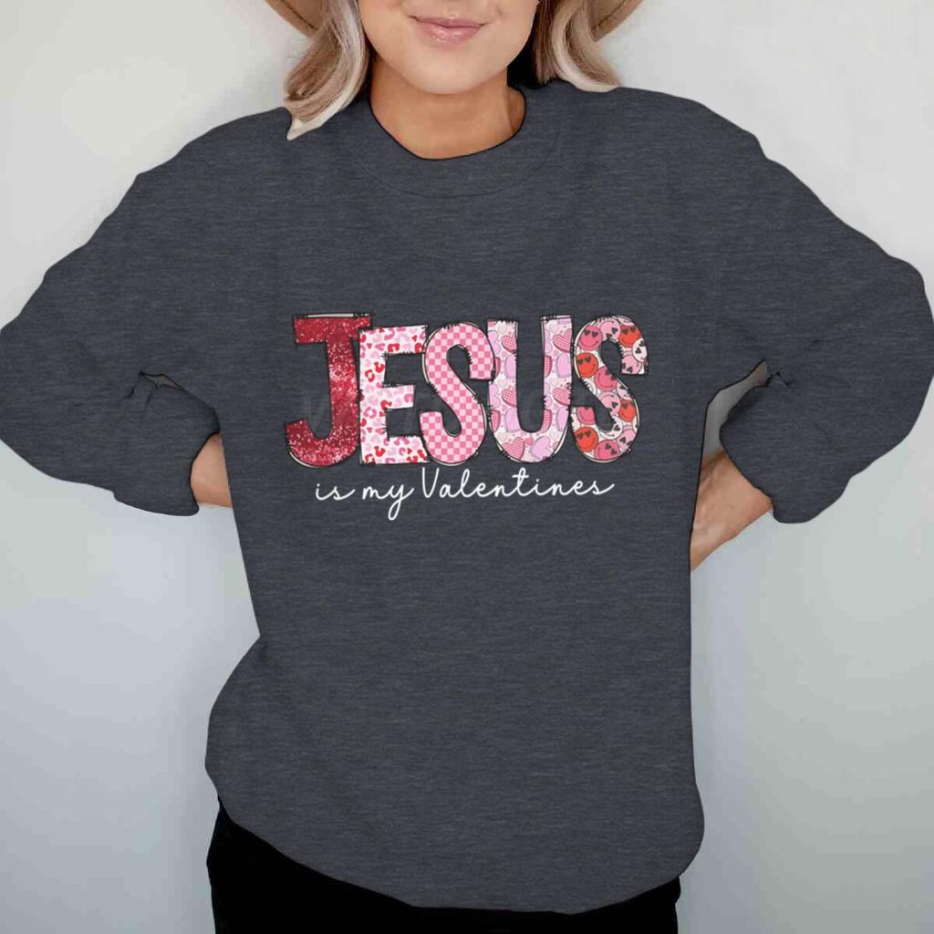 Jesus Is My Valentine Graphic Sweatshirts Women Love Jesus Christian Gifts Pullover Tops Religious Valentines Day Clothing
