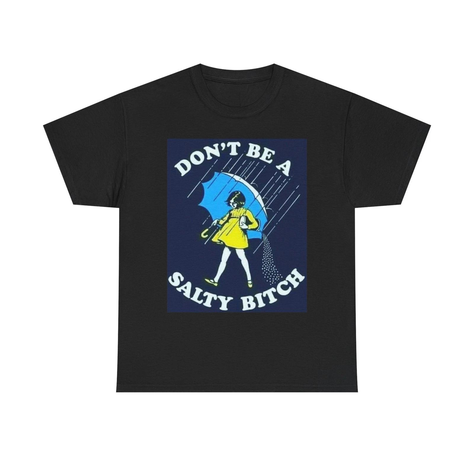 Don t Be A Salty B Graphic T Shirt Funny Unisex Heavy Cotton Tee XL