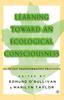 The Learning Toward an Ecological Consciousness : Selected Transformative Practices Book