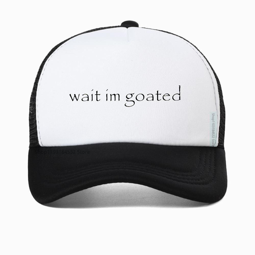 

Wait Im Goated hat Funny Meme Trend Y2k baseball cap 100 Cotton Unisex Summer Casual Mesh Breathable Fishing caps Adjustable