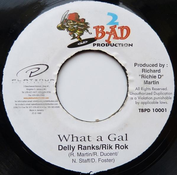 

7inch Record DELLY RANKS & RIK ROK / DEEJAY - What A Gal / Scotch Bonnet TBPD10001 2 Bad Productio 1999 Jamaica Reggae, Ska & Dub Used