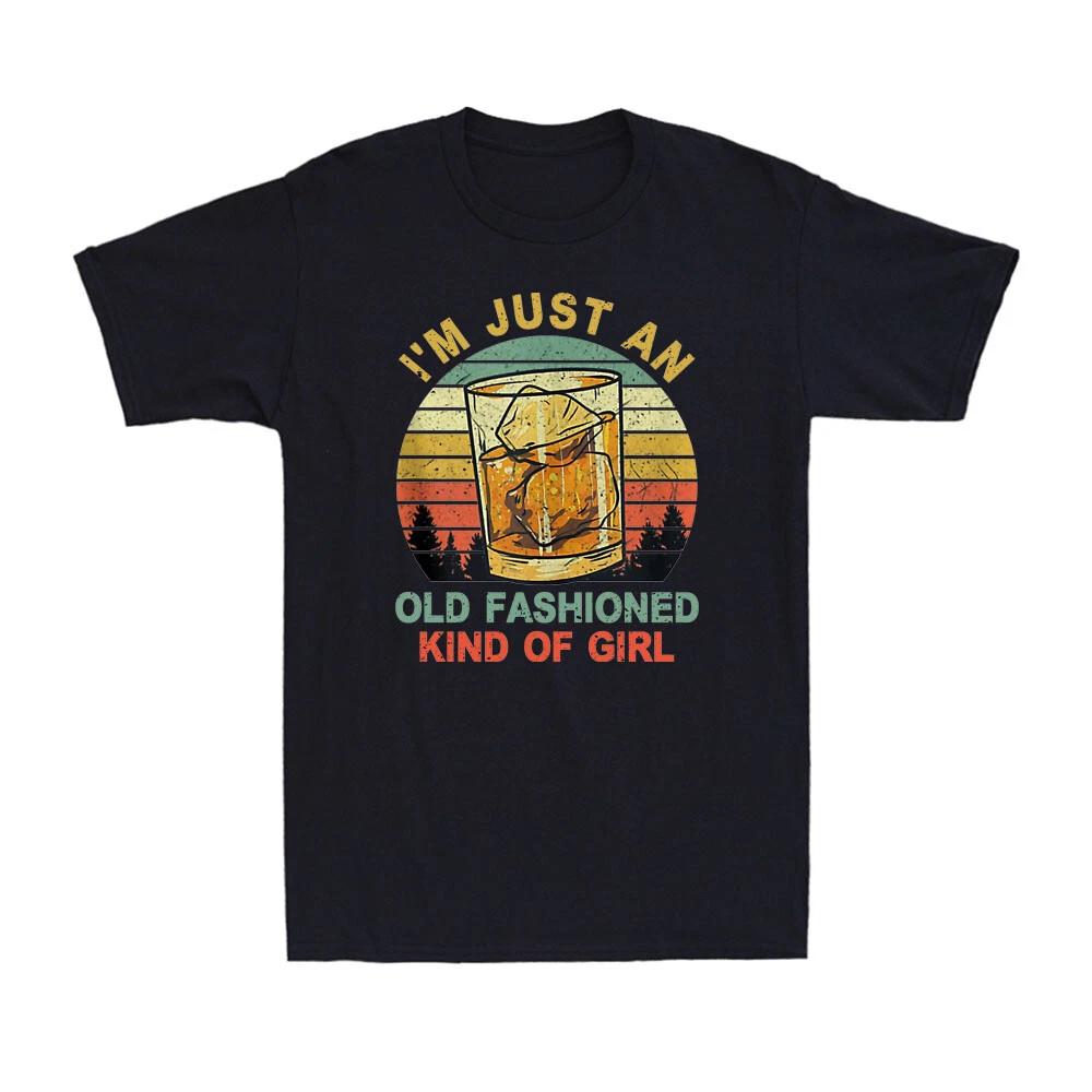 I m Just An Old Fashioned Kind Of Girl Funny Bourbon Vintage Men s T-Shirt XS