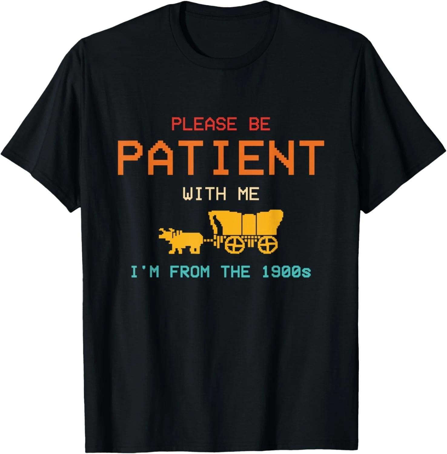 Please Be Patient With Me I_m From The 1900s Vintage T-Shirt XL