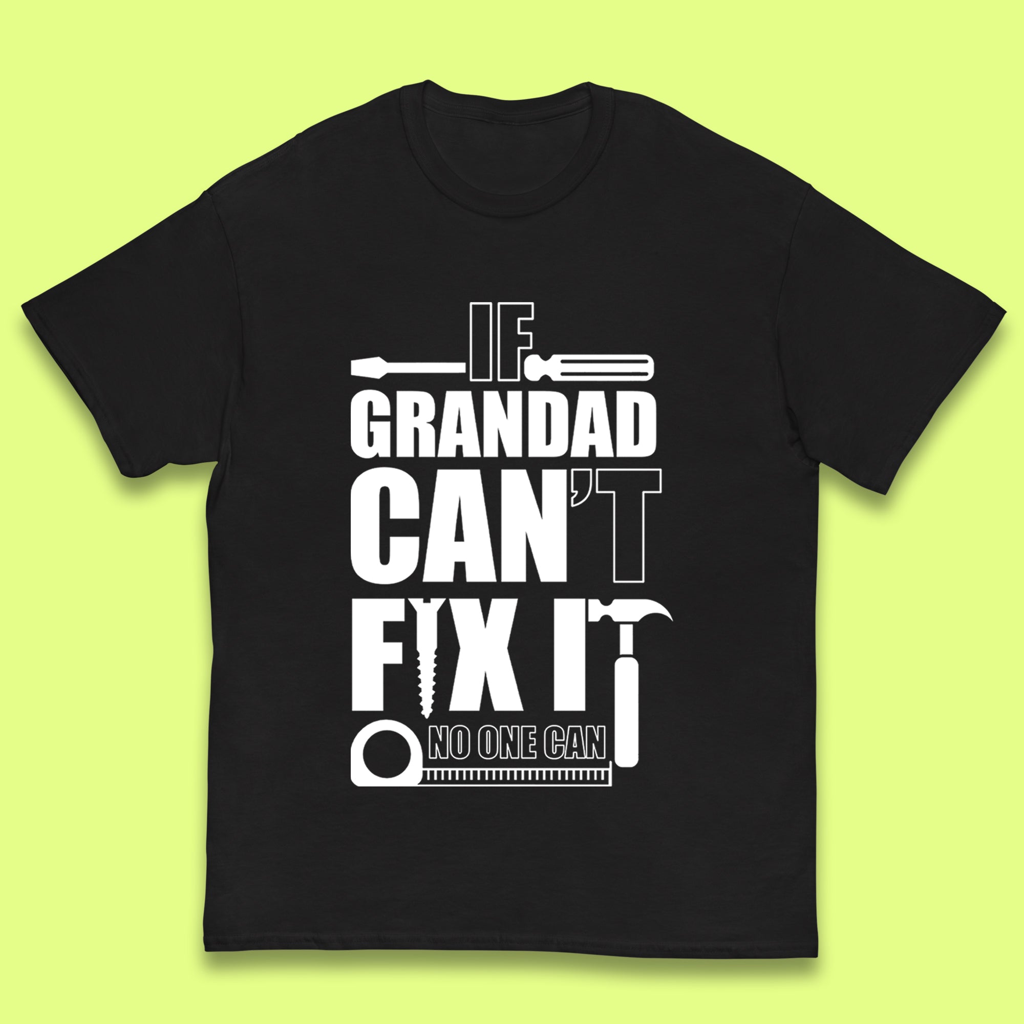 

If Grandad Can t Fix it No One Can Kids T-Shirt 160