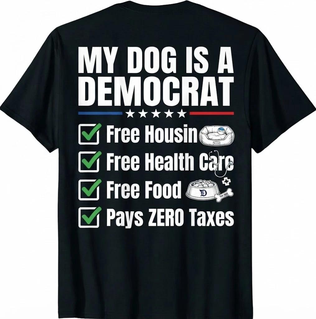 My Dog Is A Democrat Free Housing (On Back) T-Shirt 3XL