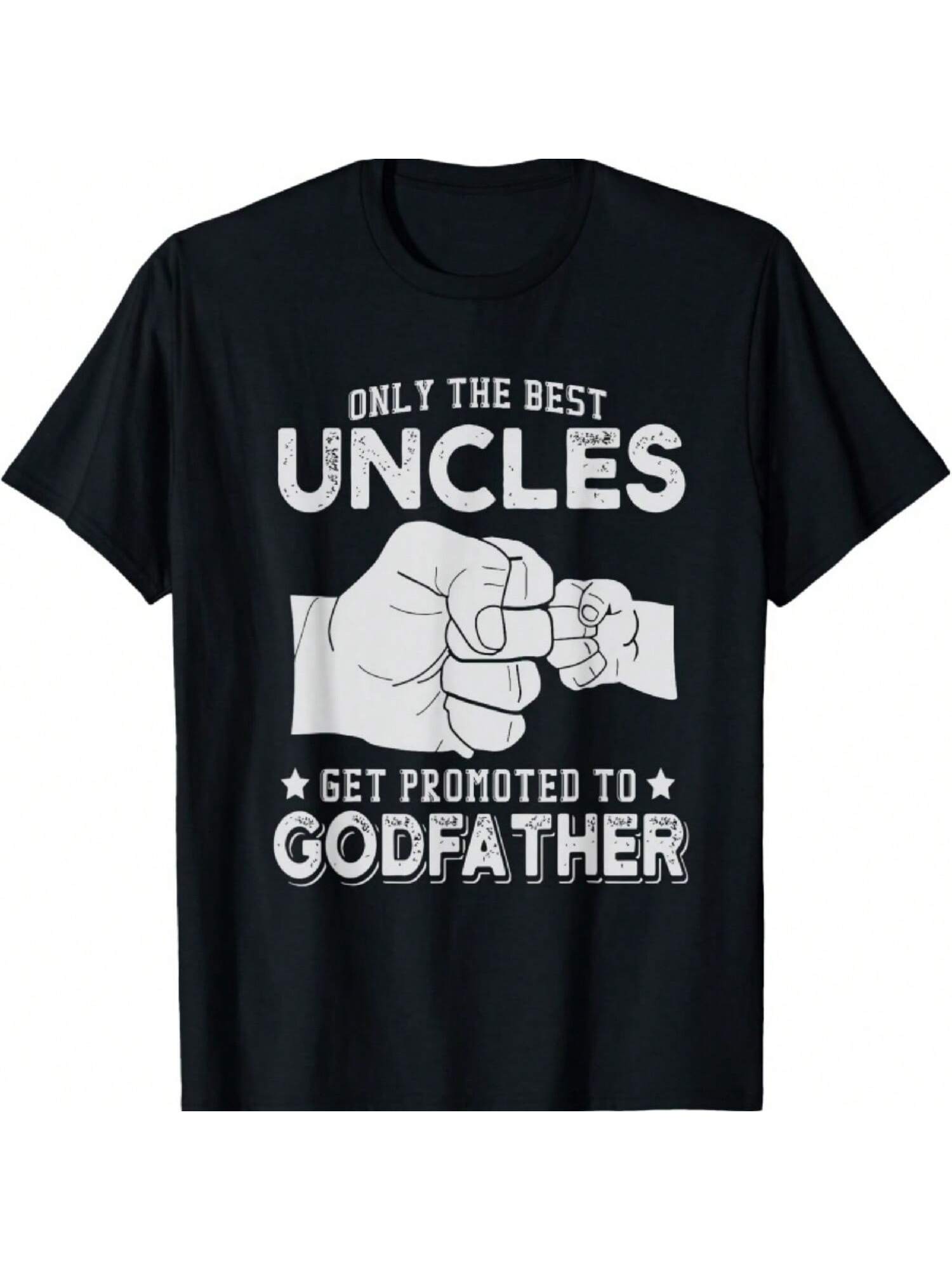 s Only The Best Uncles Get Promoted To Godfather T-Shirt S