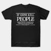 New Fashion Brand Teeshirt Cotton Tshirt If Guns Kill People T Shirt Male Short Sleeve Black Top Unisex Casual Teeshirt