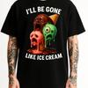 Funny Ill Be Gone Like Ice Cream Melting Ice Cream Graphic T Shirts Woman Man Sarcastic Dark Humor Cotton Tshirt Ropa Hombre