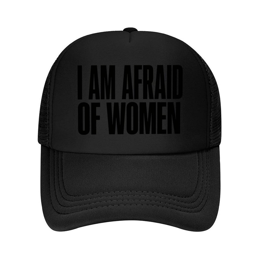 I Am Afraid Of Women Typography Mesh Baseball Cap For Womens Unisex FeUnisex Beach Dad Hat Hip Hop