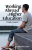 The Working Abroad In Higher Education : If Only I Knew? Book