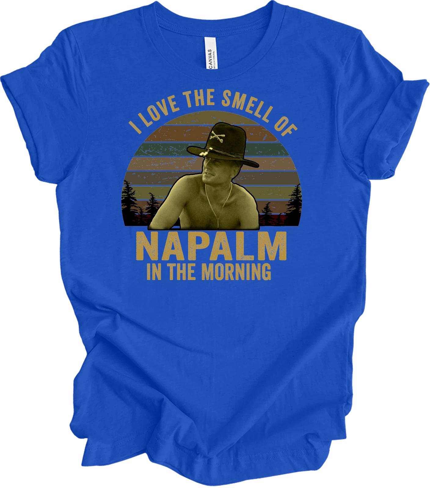 I Love The Smell Of Napalm In The Morning T Shirt Apocalypse Now Bill Kilgore Te 4 3XL