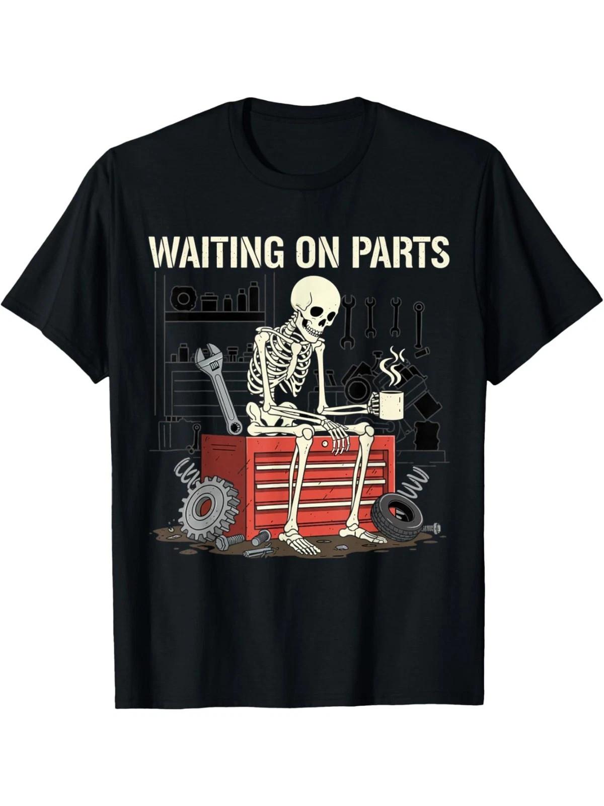 Funny Mechanic Skeleton T-Shirt | Waiting On Parts Graphic Tee Unisex T-Shirt XL