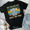 Eff You See Kay Why Oh You Elephant Retro Vintage Unisex Form T-shirt