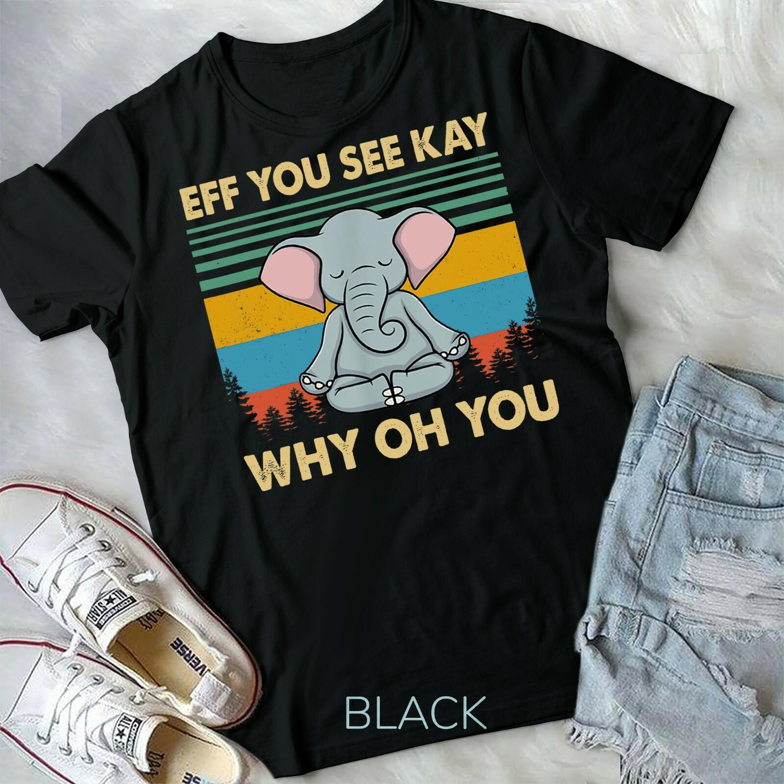 Eff You See Kay Why Oh You Elephant Retro Vintage Unisex Form T-shirt XXL