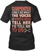 Funny Carpenter - I Only Do What The Voices In My T-shirt Made In USA S-5XL