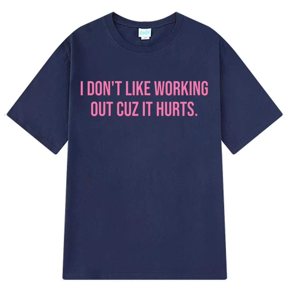 I Don't Like Exercising Because It Hurts Graphic Print Unisex Fashion Comfortable Summer Loose Women And Men Short‑Sleeve T-shirt