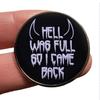 Brooch HELL WAS FULL SO I CAME BACK Brooch Pin Dinner Party Vacation Beach Party Prom Anniversary Graduation Clothes Decoration Party Accessory