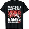Sorry I Only Love Video Games And Saying Valentine Unisex T-Shirt