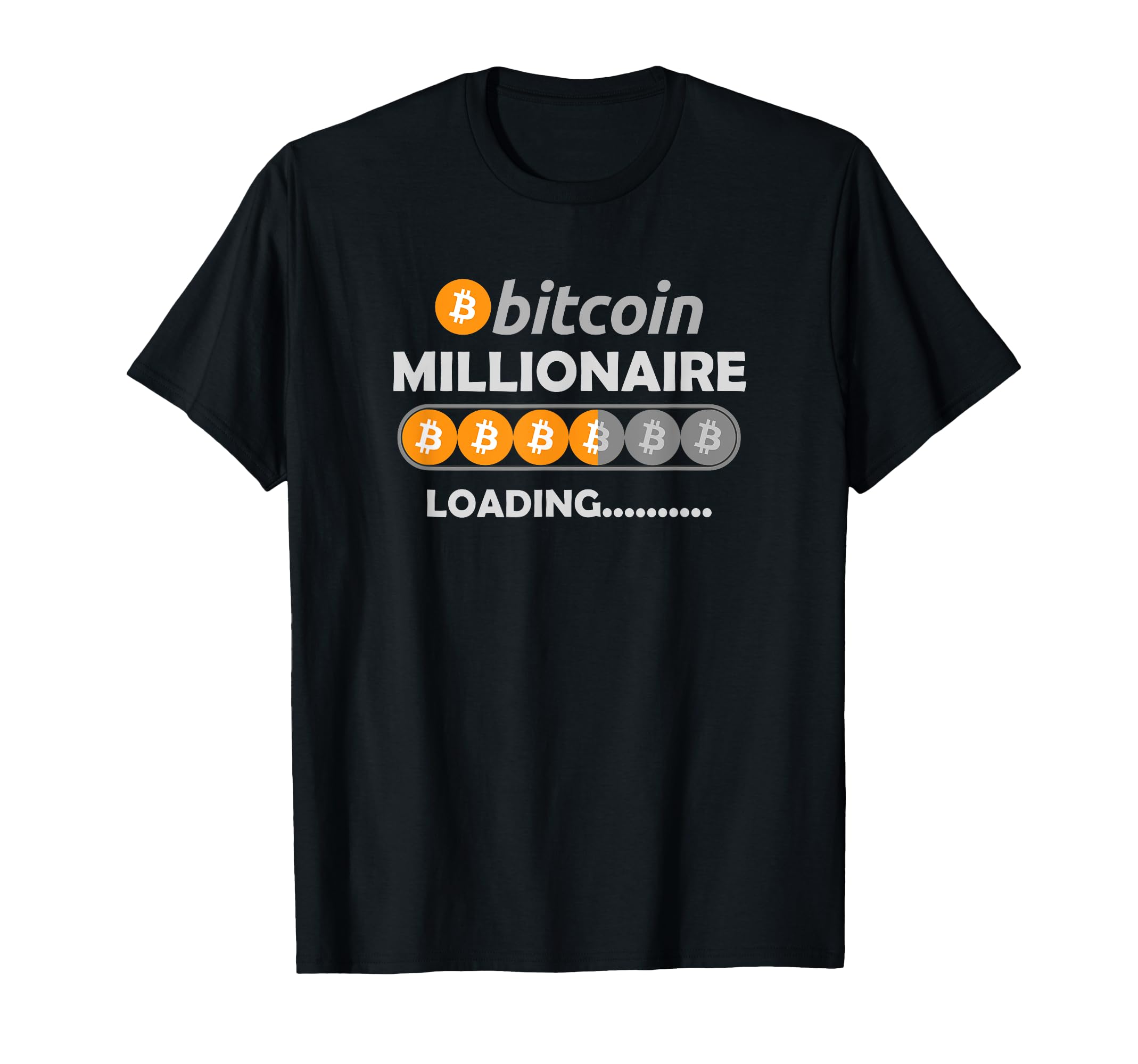 Bitcoin Millionaire Loading | BTC Crypto and Bitcoin T-Shirt