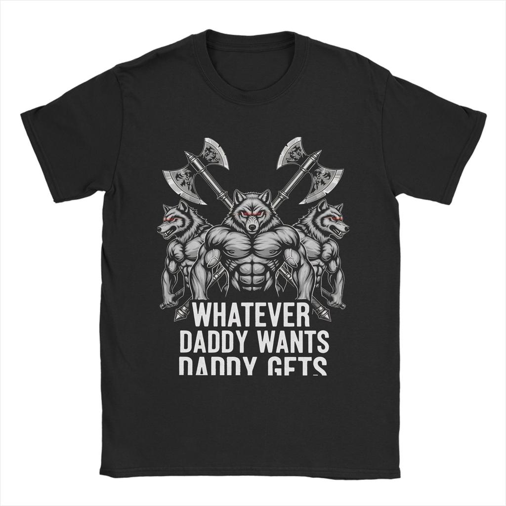 Unisexs Unisexs Whatever Daddy Wants Daddy Gets T Shirt Pure Cotton Printed Tee Shirts Top Clothing