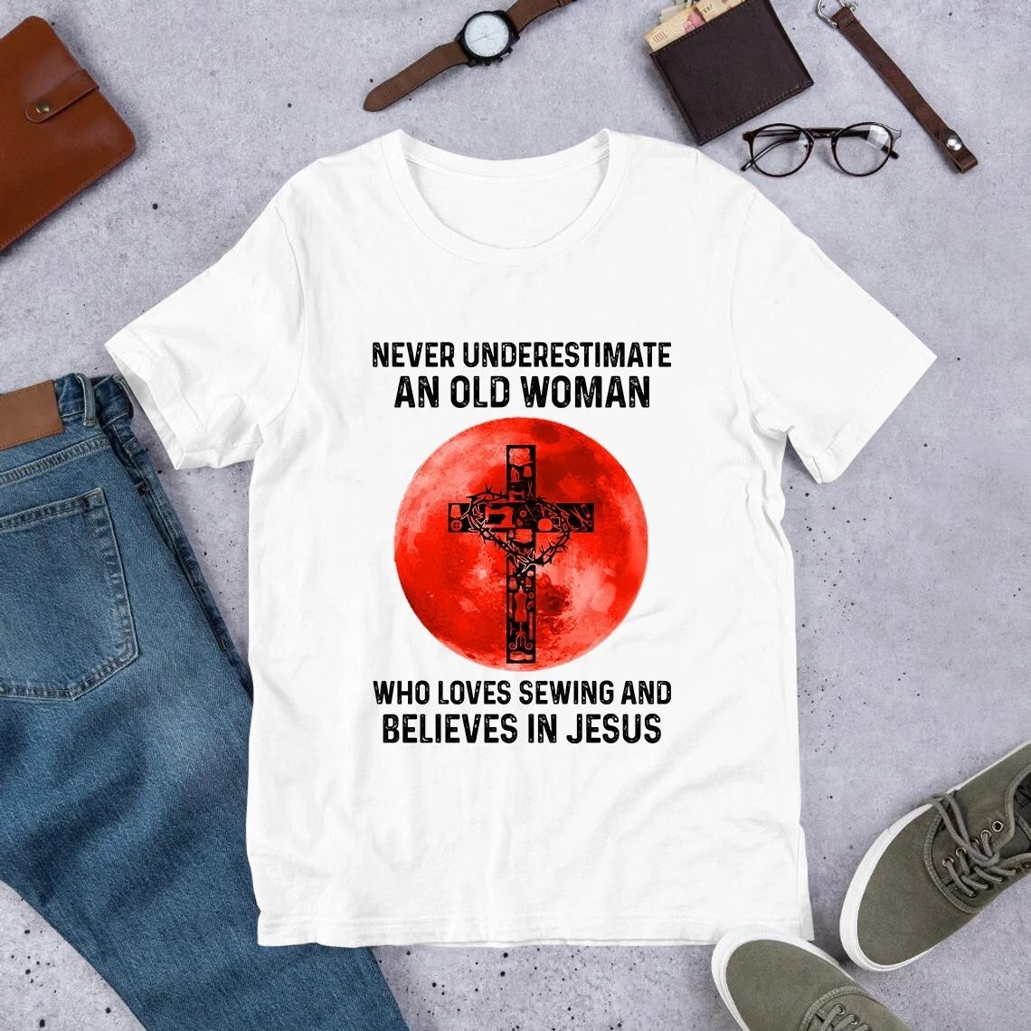 Never Underestimate and Old Woman Who Loves Sewings and Jesus Men s and Women s T-shirts S