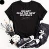 Do Not Read The Next Sentence Funny Joke Mens T- Shirt Slogan Quote Tee  Shirt Top