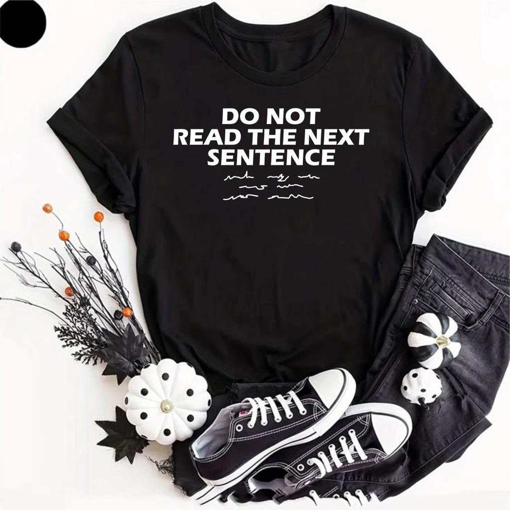 Do Not Read The Next Sentence Funny Joke Mens T- Shirt Slogan Quote Tee Shirt Top