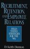The Recruitment, Retention, and Employee Relations : Field-tested Strategies for the '90s Book