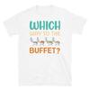 Which Way To The Buffet Food Lover Foodie Short Sleeve Unisex T Shirt
